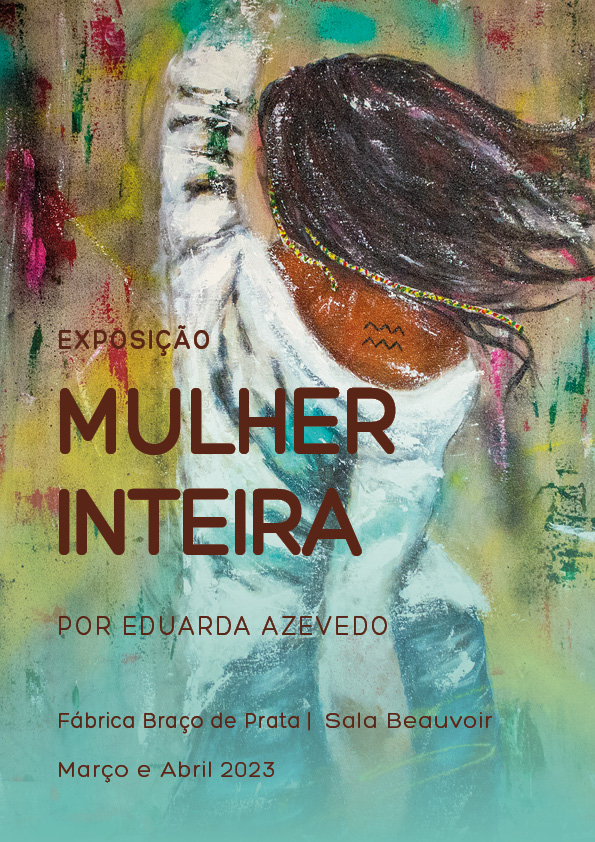 Exposição “Mulher Inteira” na Fábrica Braço de Prata – Março/Abril 2023